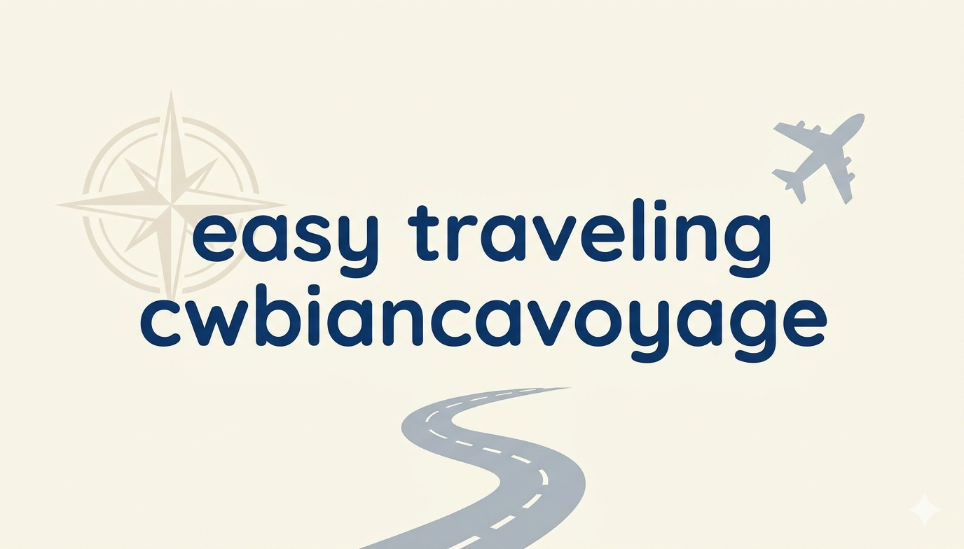 easy traveling cwbiancavoyage